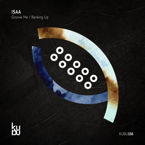 Isaa - Groove Me - Groove Me : Banking Up [KUBU156]